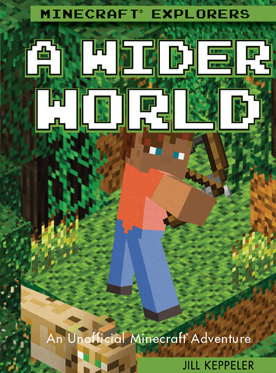 A Wider World: An Unofficial Minecraft® Adventure